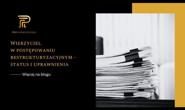 Wierzyciel w postępowaniu restrukturyzacyjnym – status i uprawnienia