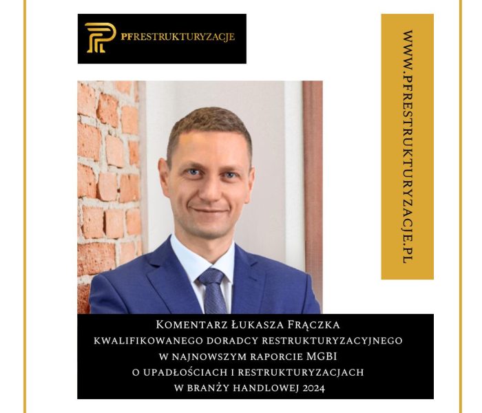 PF Restrukturyzacje | Postępowania upadłościowe i restrukturyzacyjne w handlu. Raport 2024 z komentarzem Łukasza Frączka