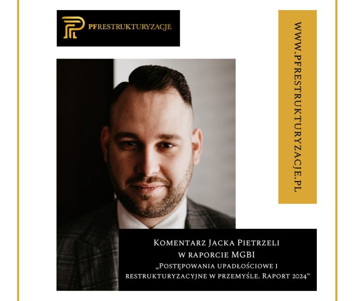 PF Restrukturyzacje | Raport MGBI - najważniejsze kwestie dotyczące upadłości i restrukturyzacji przedsiębiorstw z branży przemysłowej w 2023 r. z komentarzem Jacka Pietrzeli