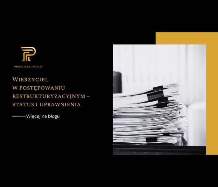 Wierzyciel w postępowaniu restrukturyzacyjnym – status i uprawnienia